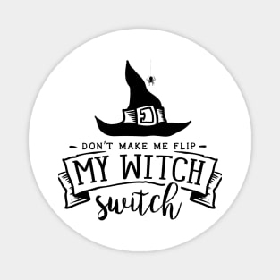 Don’t Make Me Flip My Witch Switch Halloween T-Shirt and Merchandise/Witch Hat/Black Spider Witch Hat/Halloween Apparel Magnet